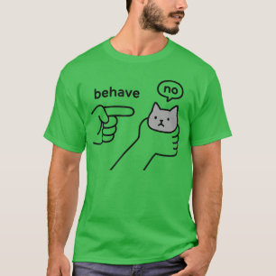 Gedraag je niet grappige kat meme cartoon ontwerp  t-shirt