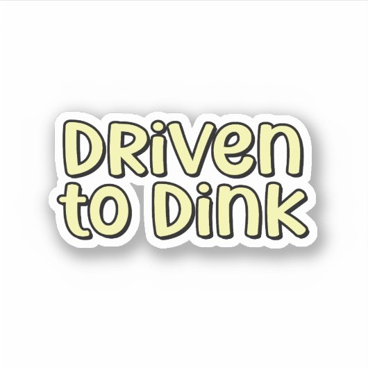 Gedreven naar Dink Yellow Pickleball Sticker (Voorkant)