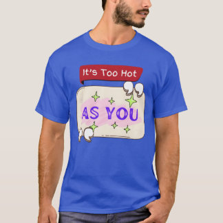 Gedrukt met motivatiele spreuk As You funny T-shirt