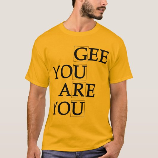 Gee je bent je T-shirt (Voorkant)