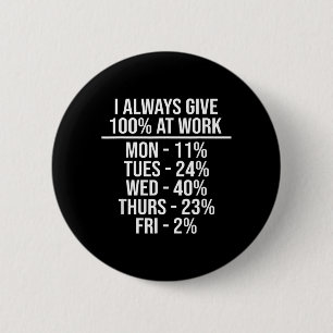 Geef 100 op het werk Grappige werkcitaten Humor Sa Ronde Button 5,7 Cm