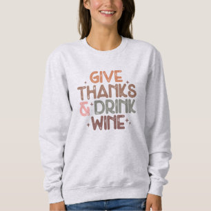Geef Bedankt en Drink Wijn Thanksgiving Trui