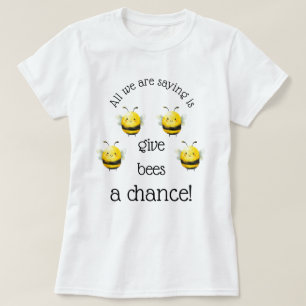 Geef Bijen een Kans... T-shirt