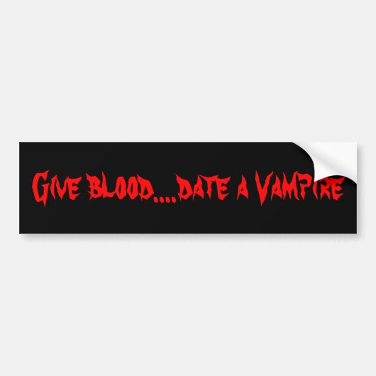 Geef bloed....date a Vampire Bumpersticker (Voorkant)