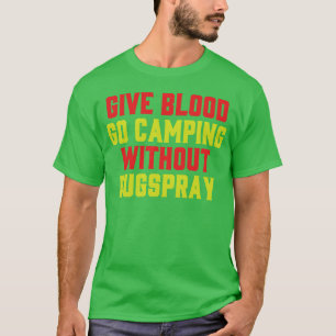Geef Bloed Kamp Camping Grappige Bugs Spray Humor T-shirt