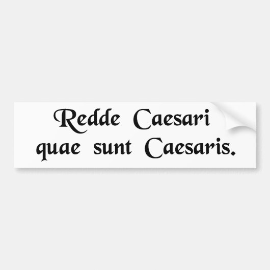 Geef Caesar de dingen van Caesar. Bumpersticker (Voorkant)