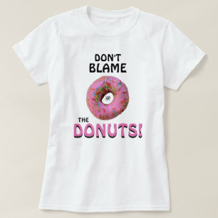 Geef de donuts niet de schuld! v1 t-shirt