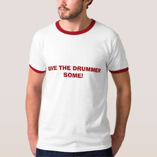 GEEF DE DRUMMER WAT! T-SHIRT (Voorkant)