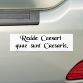 Geef de keizer wat van de keizer is. bumpersticker (Op auto)