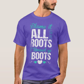 Geef de Schuld Aan Mijn Roots Ik Kwam In Laarzen T-shirt