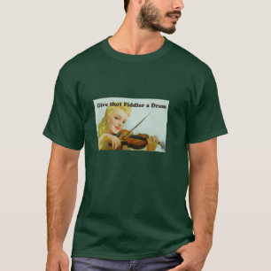 Geef die Fiddler een Dram T-Shirt. T-shirt
