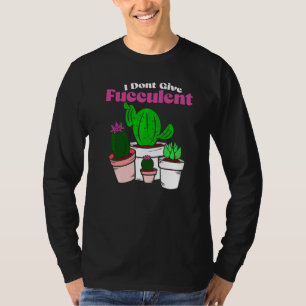 Geef geen sappige plantentuinieren van Cactus Cac T-shirt