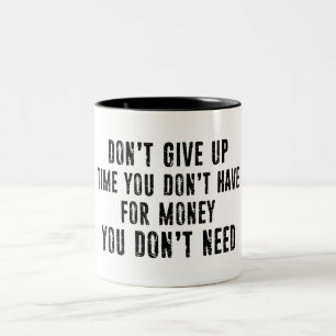 Geef geen tijd op die je niet hebt voor geld tweekleurige koffiemok