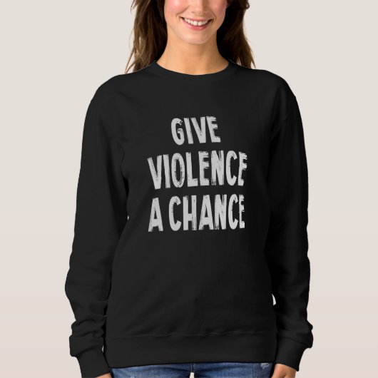 Geef geweld een kans sarcasme Gezegde pullover (Voorkant)