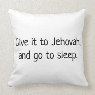 Geef het aan Jehovah en ga slapen Kussen