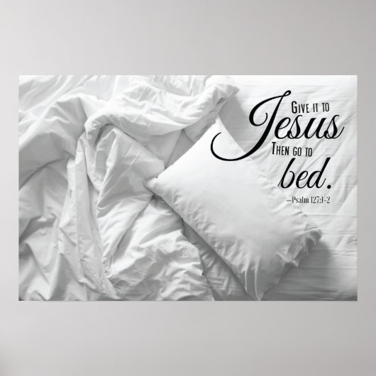 GEEF HET AAN JESUS Psalm 127 Christelijk Citaat Poster (Voorkant)