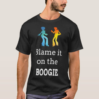 Geef het de schuld aan de Boogie voor Funky Dance T-shirt