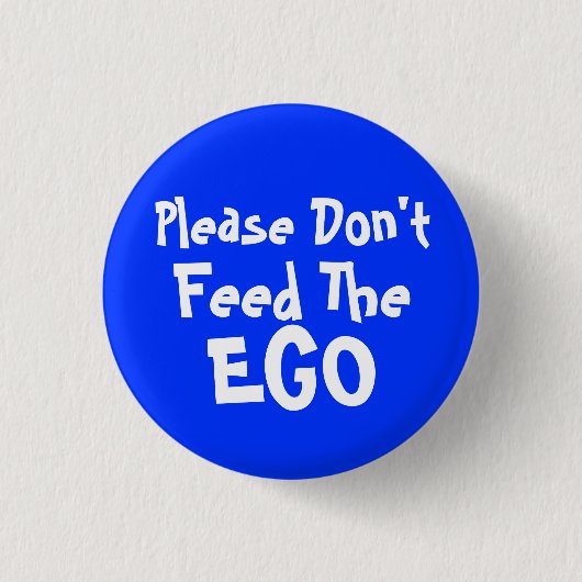 Geef het Ego alsjeblieft geen voer Ronde Button 3,2 Cm (Voorkant)