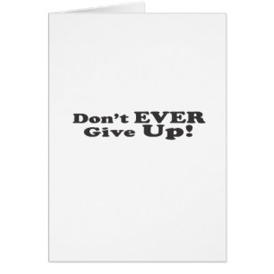 Geef het nooit op!