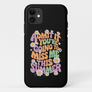 Geef het toe, je gaat me deze zomer missen iPhone 11 hoesje