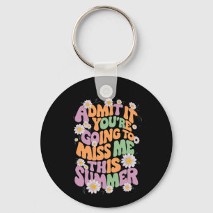 Geef het toe, je gaat me deze zomer missen sleutelhanger
