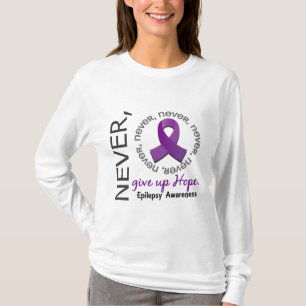 Geef Hope Epilepsy nooit op T-shirt