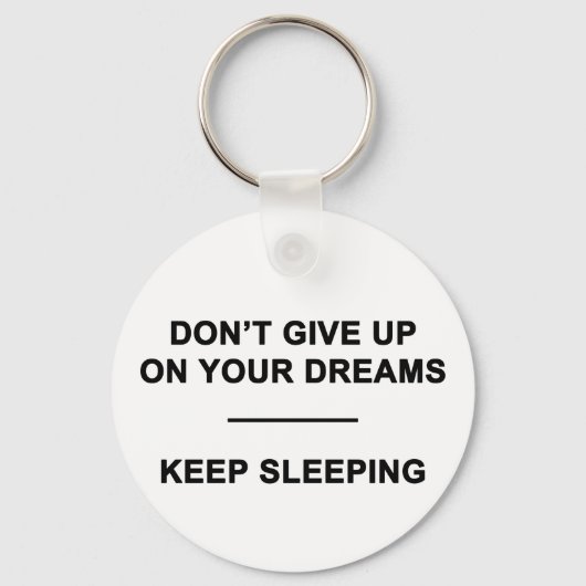 Geef je dromen niet op. Blijf slapen Sleutelhanger (Voorkant)