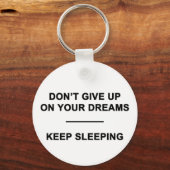Geef je dromen niet op. Blijf slapen Sleutelhanger (Voorkant)