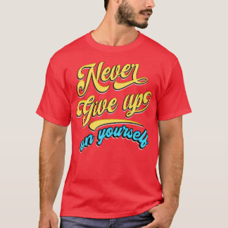 Geef jezelf nooit op t-shirt