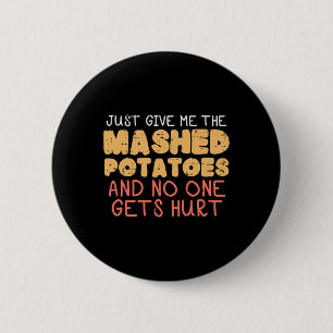 Geef me aardappelpuree Grappige Thanksgiving Manne Ronde Button 5,7 Cm