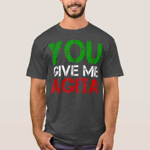 Geef me Agita Humor citaat Italiaans T-shirt