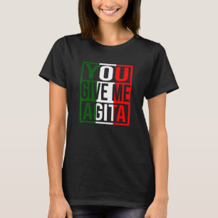 Geef me Agita Humor citaat Italiaanse vlag T-shirt