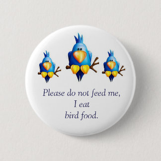 Geef me alsjeblieft geen voer! ronde button 5,7 cm