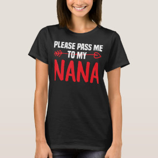 Geef me alsjeblieft mijn Nana waar ik van hou. T-shirt