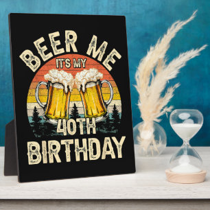 Geef me bier, het is mijn 40e verjaardag fotoplaat