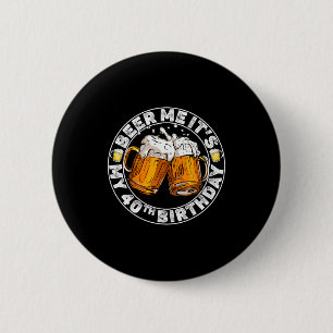 Geef me bier, het is mijn 40e verjaardag Grappig f Ronde Button 5,7 Cm