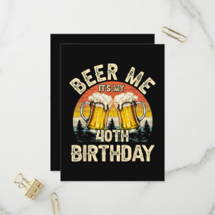 Geef me bier, het is mijn 40e verjaardag uitnodiging briefkaart