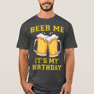 Geef me bier het is mijn verjaardag grappige grap t-shirt