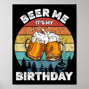 Geef me bier, het is mijn verjaardag poster