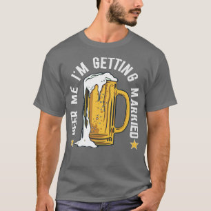 Geef me bier ik ga trouwen Funny vrijgezellenfeest T-shirt