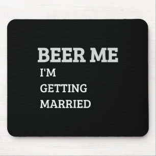 Geef me bier, ik ga trouwen, grappige bruidegom vr muismat
