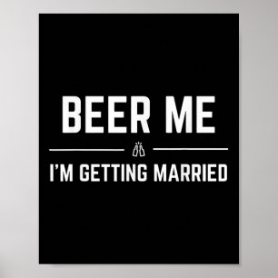 Geef me bier Ik ga trouwen Hilarische bruidegom vr Poster