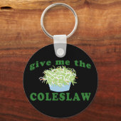 Geef me de Coleslaw Sleutelhanger (Voorkant)