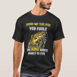Geef me de hengel, jullie dwazen, de koning wil vi t-shirt