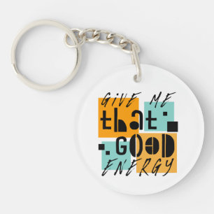 Geef me die GOEDE ENERGIE Oranje Positief Sleutelhanger