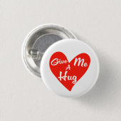 Geef me een Hug. Ronde Button 3,2 Cm (Voorkant /achterkant)