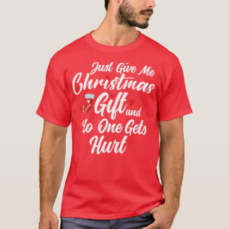 Geef me een kerstcadeau en niemand raakt gewond t-shirt