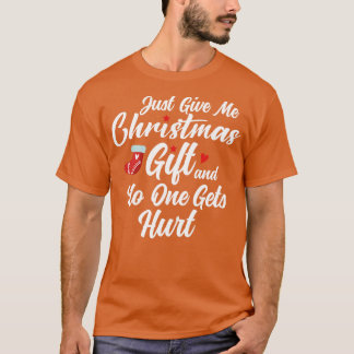 Geef me een kerstcadeau en niemand raakt gewond t-shirt