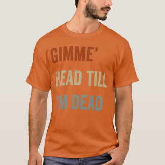 Geef me een kopje als ik dood ben 80s Liefhebbers T-shirt