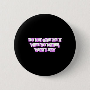 Geef me geen damp, wat ik zeg Sticker Ronde Button 5,7 Cm